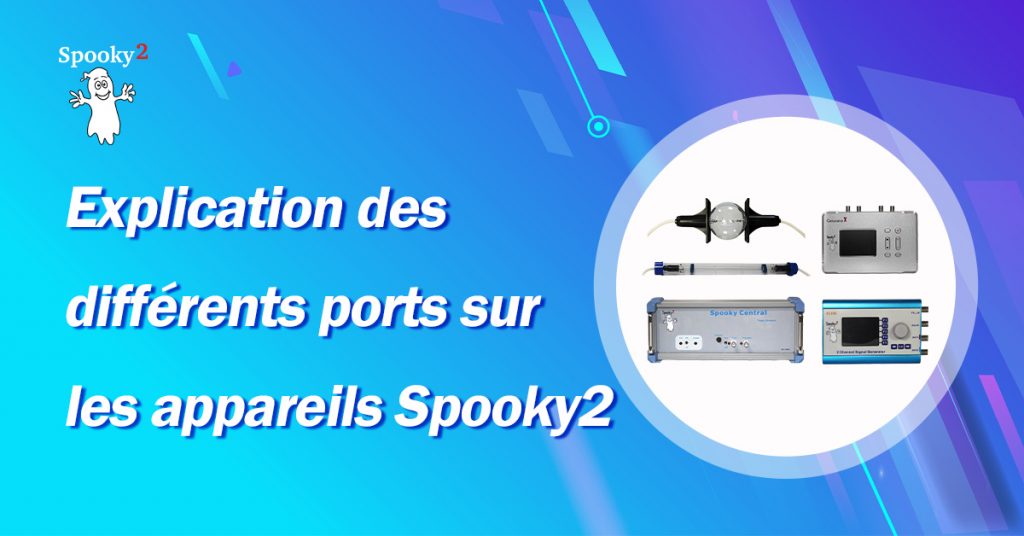 Explication des différents ports sur les appareils Spooky2