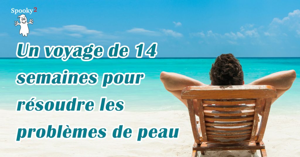 Un voyage de 14 semaines pour résoudre les problèmes de peau